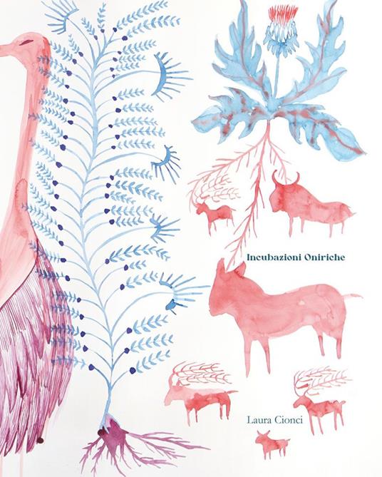 Incubazioni oniriche. Ediz. a colori - Laura Cionci - copertina
