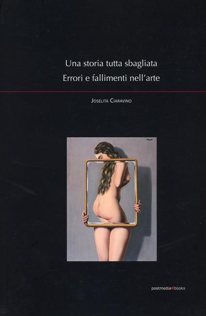 Una storia tutta sbagliata. Errori e fallimenti nell'arte - Joselita Ciaravino - copertina