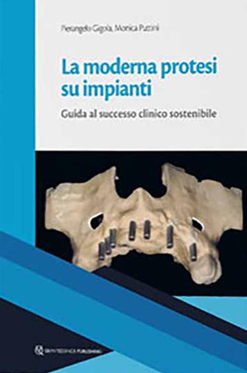 La moderna protesi su impianti. Guida la successo clinico sostenibile - Pierangelo Gigola - copertina