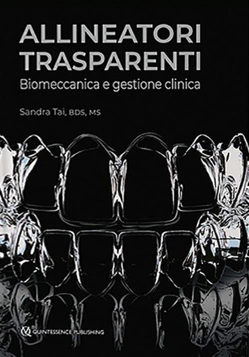 Allineatori trasparenti. Biomeccanica e gestione clinica - Sandra Tai - copertina