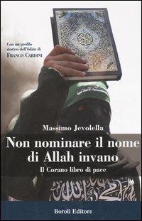 Non nominare il nome di Allah invano. Il Corano libro di pace - Massimo Jevolella - copertina