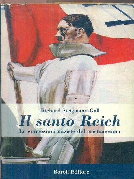 Il santo Reich. Le concezioni naziste del cristianesimo - Richard Steigmann-Gall - copertina