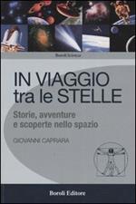 In viaggio tra le stelle. Storie, avventure e scoperte nello spazio