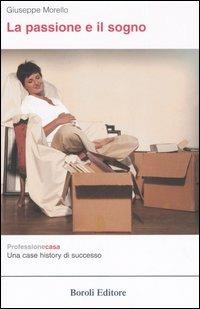 La passione e il sogno. Professionecasa: una case history di successo - Giuseppe Morello - copertina