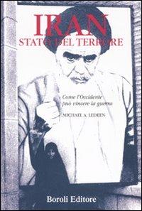 Iran, stato del terrore. Come l'Occidente può vincere la guerra - Michael A. Leeden - copertina