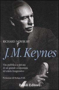 J. M. Keynes. Vita pubblica e privata di un grande economista ed esteta trasgressivo - Richard Newbury - copertina