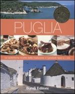 Puglia. Le autentiche ricette della tradizione. I prodotti tipici e i vini