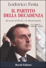 Il partito della decadenza. Gli anni di Prodi e di Montezemolo