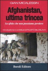 Afghanistan, ultima trincea. La sfida che non possiamo perdere - Gian Micalessin,Fausto Biloslavo - copertina