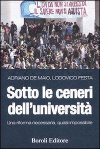Sotto le ceneri dell'università. Una riforma necessaria, quasi impossibile - Adriano De Maio,Lodovico Festa - copertina
