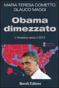 Obama dimezzato. L'America verso il 2012 - Glauco Maggi,Maria Teresa Cometto - copertina