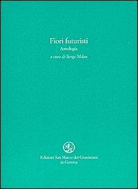 Fiori futuristi. Antologia - copertina