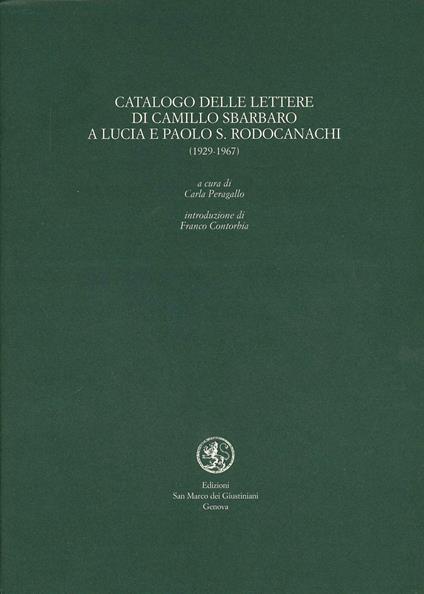 Catalogo delle lettere di Camillo Sbarbaro a Lucia e Paolo S. Rodocanachi (1929-1967) - Camillo Sbarbaro - copertina