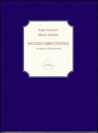 Piccolo libro inutile - Sergio Corazzini,Alberto Tarchiani - copertina