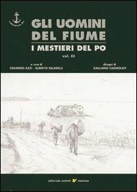 Gli uomini del fiume. I mestieri del Po. Vol. 3 - copertina