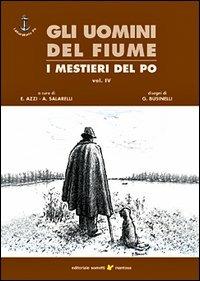 Gli uomini del fiume. I mestieri del Po. Vol. 4 - copertina