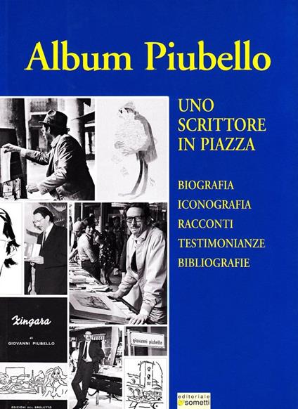 Album Piubello. Uno scrittore in piazza - Giovanni Piubello - copertina