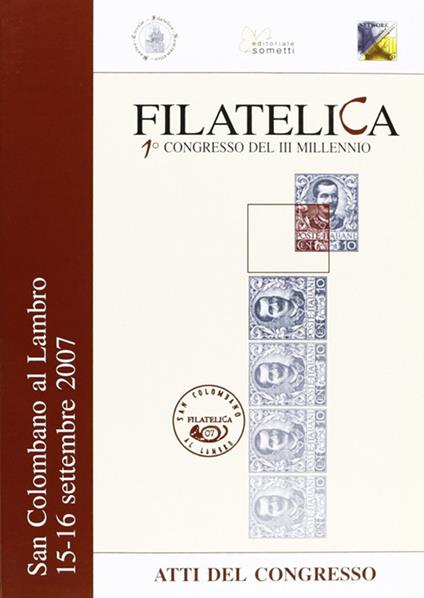 Filatelia. Atti del Congresso (San Colombano al Lambro, 15-16 settembre 2007) - copertina