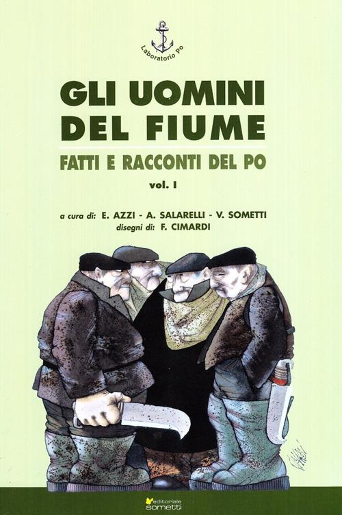 Gli uomini del fiume. Fatti e racconti del Po - copertina