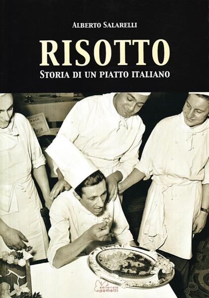 Risotto. Storia di un piatto italiano - Alberto Salarelli - copertina