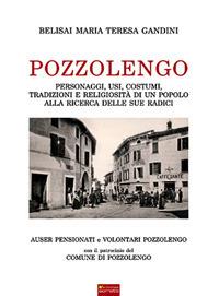 Pozzolengo. Personaggi, usi, costumi, tradizioni e religiosità di un popolo alla ricerca delle sue radici - M. Teresa Belisai - copertina