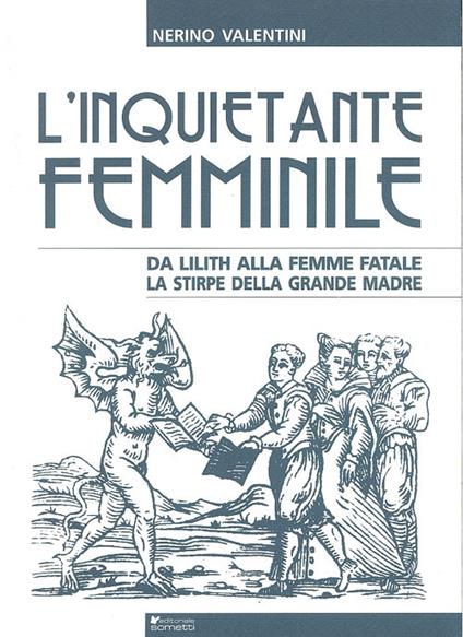 L' inquietante femminile da Lilith alla femme fatale. La stirpe della grande madre - Nerino Valentini - copertina