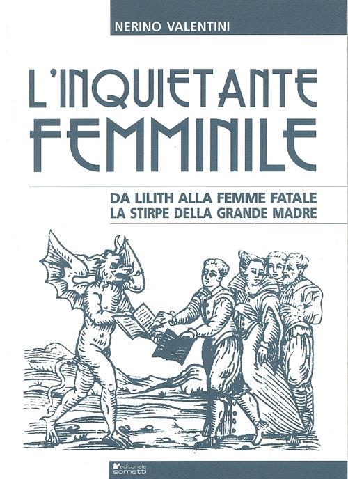 L' inquietante femminile da Lilith alla femme fatale. La stirpe della grande madre - Nerino Valentini - copertina