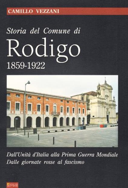 Storia del comune di Rodigo. 1859-1922 - Camillo Vezzani - copertina