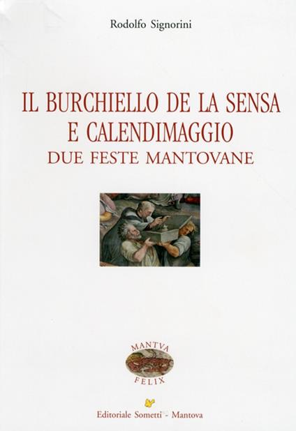 Il Burchiello de la Sensa e il Calendimaggio. Due feste mantovane - Rodolfo Signorini - copertina