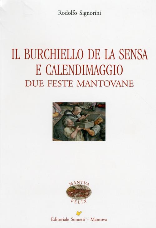 Il Burchiello de la Sensa e il Calendimaggio. Due feste mantovane - Rodolfo Signorini - copertina