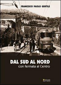 Dal Sud al Nord con fermata al Centro - Francesco P. Gentile - copertina