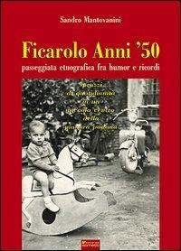 Ficarolo anni '50. Passeggiata etnografica fra humor e ricordi - Sandro Mantovanini - copertina