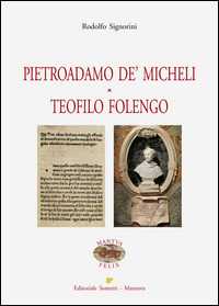 Pietroadamo De' Micheli. Teofilo Folengo