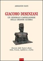 Giacomo Desenzani. Un generale castiglionese nella grande guerra