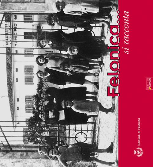 Felonica.... si racconta. Ediz. illustrata - copertina