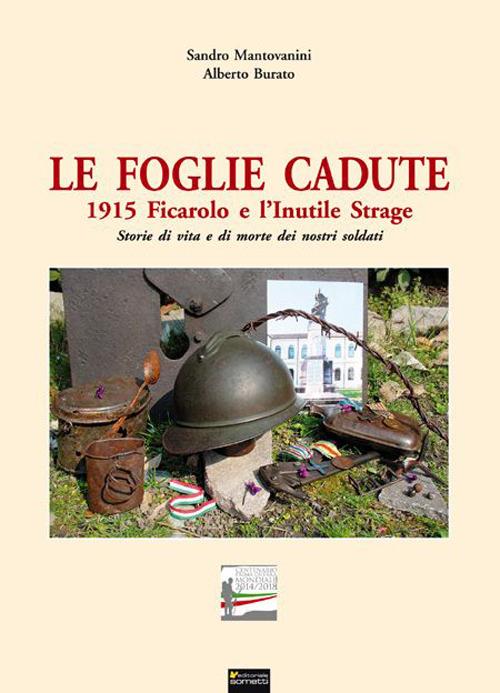 Le foglie cadute 1915. Ficarolo e l'inutile strage - Sandro Mantovanini,Alberto Burato - copertina