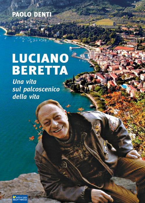 Luciano Beretta. Una vita sul palcoscenico della vita - Paolo Denti - copertina