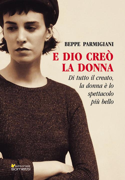 E Dio creò la donna - Beppe Parmigiani - copertina
