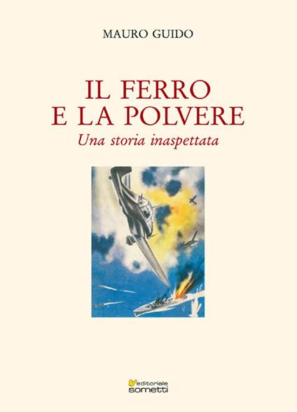 Il ferro e la polvere. Una storia inaspettata - Guido Mauro - copertina