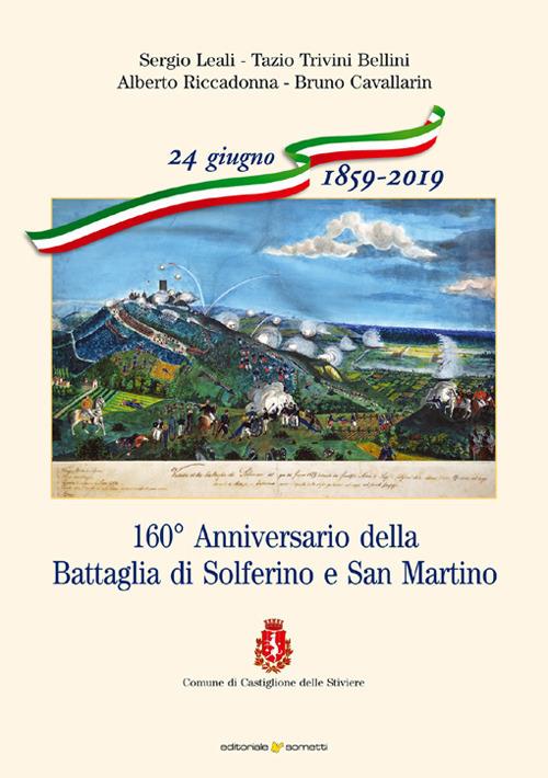 160° Anniversario della Battaglia di Solferino e San Martino - Sergio Leali,Tazio Trivini Bellini,Alberto Riccadonna - copertina