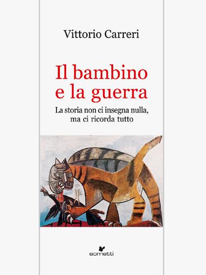 Il bambino e la guerra. La storia non ci insegna nulla, ma ci ricorda tutto - Vittorio Carreri - copertina