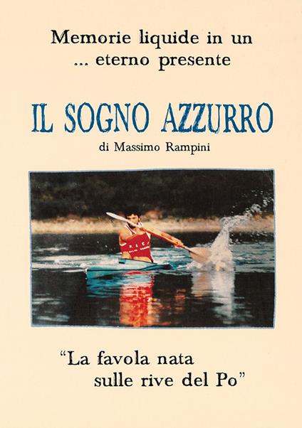 Il sogno azzurro. Memorie liquide in un... eterno presente - Massimo Rampini - copertina