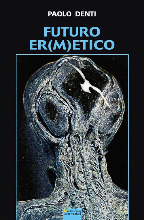 Futuro e(r)metico - Paolo Denti - copertina