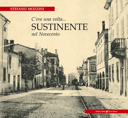 C'era una volta... Sustinente nel Novecento - Stefano Mozzini - copertina