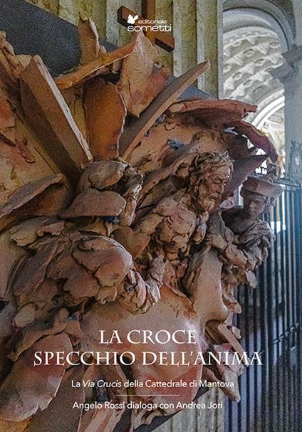 La croce specchio dell'anima. La «via crucis» della Cattedrale di Mantova - Angelo Rossi,Andrea Jori - copertina