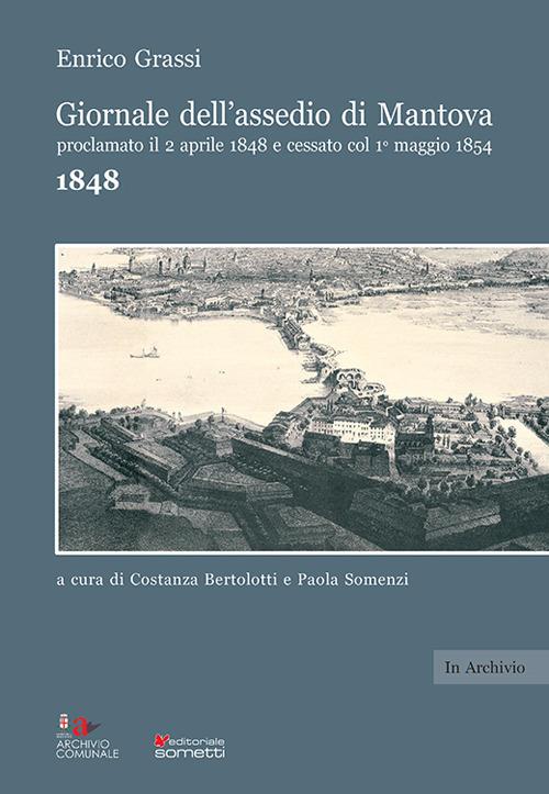 Giornale dell'assedio di Mantova proclamato il 2 aprile 1848 e cessato col 1° maggio 1854. Anno 1848 - Enrico Grassi - copertina