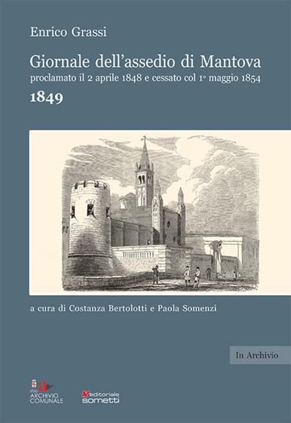 Giornale dell'assedio di Mantova proclamato il 2 aprile 1848 e cessato col 1° maggio 1854. Anno 1849 - Enrico Grassi - copertina