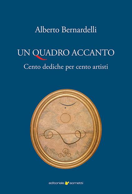 Un quadro accanto. Cento dediche per cento artisti - Alberto Bernardelli - copertina