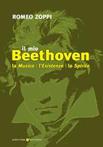 Il mio Beethoven. La musica, l'esistenza, lo spirito