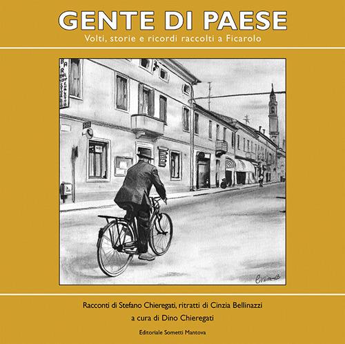Gente di paese. Volti, storie e ricordi raccolti a Ficarolo - copertina